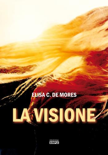 La visione - Elisa C. De Mores - Libro Simple 2019 | Libraccio.it