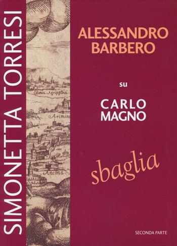 Alessandro Barbero su Carlo Magno sbaglia. Vol. 2 - Simonetta Torresi - Libro Simple 2019 | Libraccio.it