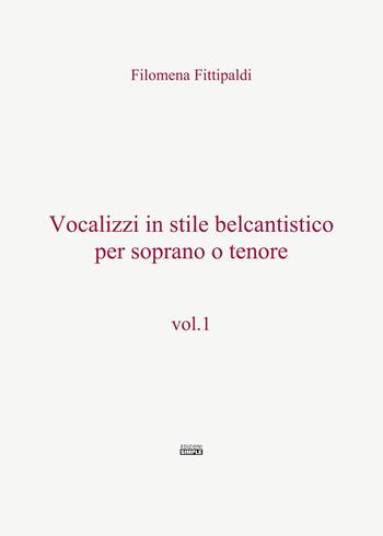 Vocalizzi in stile belcantistico per soprano o tenore. Vol. 1 - Filomena Fittipaldi - Libro Simple 2019 | Libraccio.it