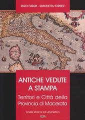 Antiche vedute a stampa. Territori e città della Provincia di Macerata. Analisi storica e urbanistica