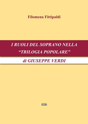 I ruoli del soprano nella «Trilogia popolare» di Giuseppe Verdi - Filomena Fittipaldi - Libro Simple 2019 | Libraccio.it