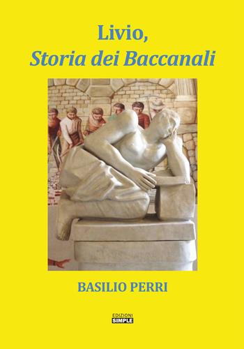 Livio, storia dei Baccanali - Basilio Perri - Libro Simple 2019 | Libraccio.it