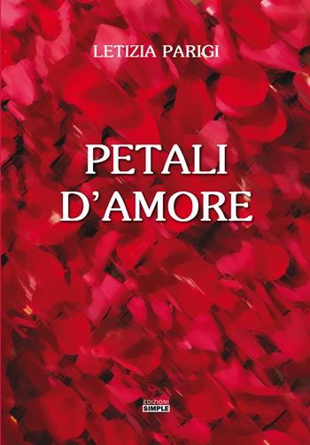 Petali d'amore - Letizia Parigi - Libro Simple 2020 | Libraccio.it