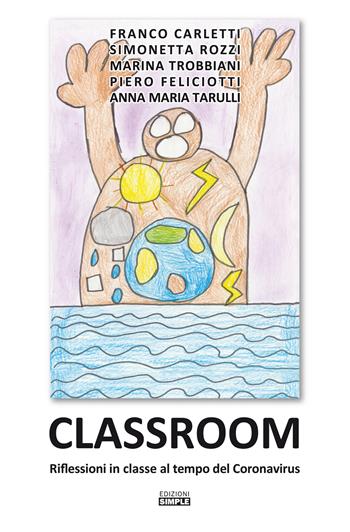 Classroom. Riflessioni al tempo del Coronavirus - Franco Carletti, Marina Trobbiani, Simonetta Rozzi - Libro Simple 2020 | Libraccio.it