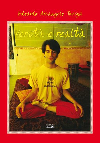 Verità e realtà - Edoardo Arcangelo Turiya - Libro Simple 2020 | Libraccio.it