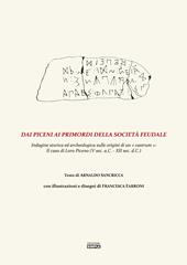 Dai Piceni ai primordi della società feudale. Indagine storica ed archeologica sulle origini di un «castrum»: il caso di Loro Piceno (V secolo a.C.–XII sec. d.C.)