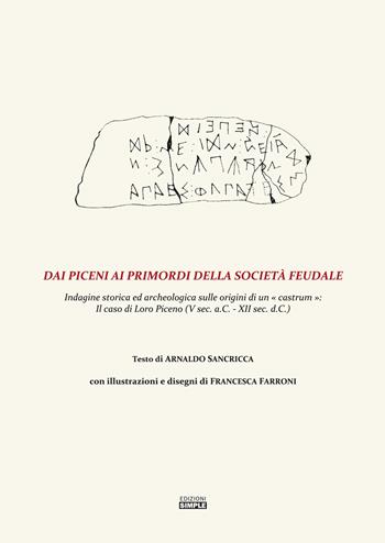 Dai Piceni ai primordi della società feudale. Indagine storica ed archeologica sulle origini di un «castrum»: il caso di Loro Piceno (V secolo a.C.–XII sec. d.C.) - Arnaldo Sancricca - Libro Simple 2020 | Libraccio.it