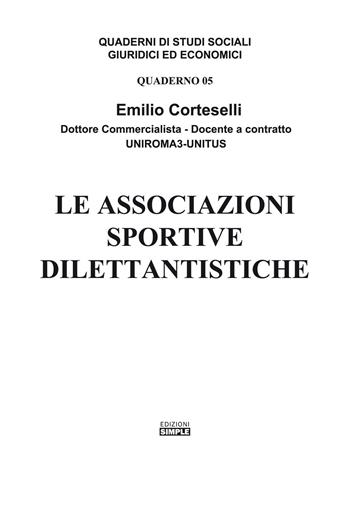 Le associazioni sportive dilettantistiche - Emilio Corteselli - Libro Simple 2021, Quad. studi sociali, giuridici, economici | Libraccio.it