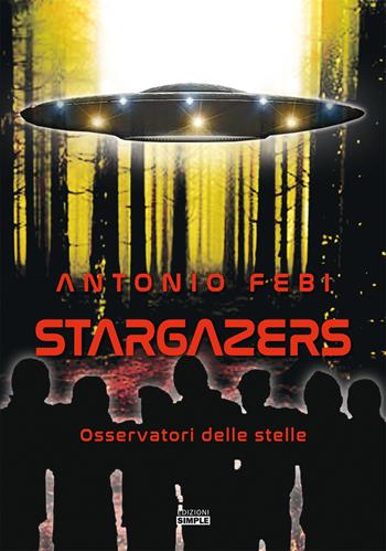 Stargazers. Osservatori delle stelle - Antonio Febi - Libro Simple 2021 | Libraccio.it