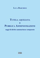 Tutela aquiliana e pubblica amministrazione. Saggi di diritto sammarinese comparato