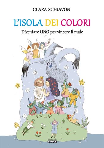 L' isola dei colori. Diventare Uno per vincere il male. Ediz. illustrata - Clara Schiavoni - Libro Simple 2021 | Libraccio.it