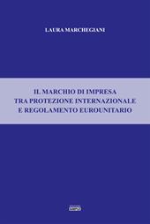 Il marchio di impresa tra protezione internazionale e regolamento eurounitario