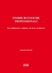 Storie di fatiche professionali (tra soddisfazioni e antipatie, vita di un carabiniere)