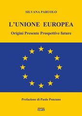 L' Unione Europea. Origini, presente, prospettive future