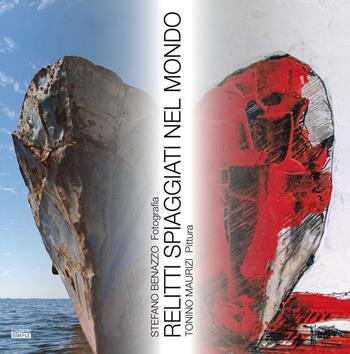 Relitti spiaggiati nel mondo - Stefano Benazzo, Tonino Maurizi - Libro Simple 2021 | Libraccio.it
