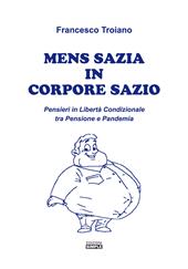 Mens sazia in corpore sazio. Pensieri in libertà condizionale tra pensione e pandemia