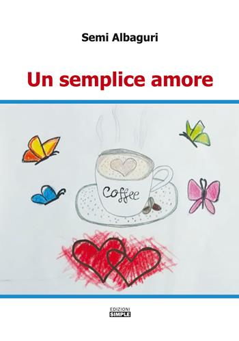 Un semplice amore - Semi Albaguri - Libro Simple 2021 | Libraccio.it