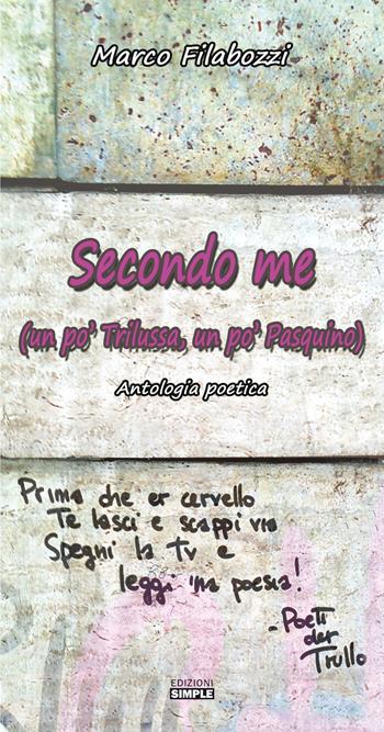Secondo ma (un po' Trilussa, un po' Pasquino). Antologia poetica - Marco Filabozzi - Libro Simple 2022 | Libraccio.it