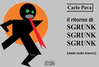 Il ritorno di Sgrunk Sgrunk Sgrunk - Carlo Pava - Libro Simple 2022 | Libraccio.it