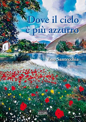Dove il cielo è più azzurro - Eno Santecchia - Libro Simple 2022 | Libraccio.it