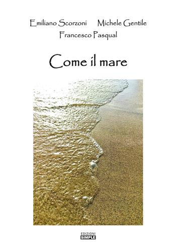 Come il mare - Emiliano Scorzoni, Michele Gentile, Francesco Pasqual - Libro Simple 2022 | Libraccio.it