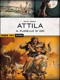 Attila il flagello di Dio - Jean-Yves Mitton, Franck Bonnet - Libro Mondadori Comics 2014, Historica | Libraccio.it