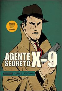 Agente segreto X-9. Vol. 1: Gennaio 1934-Novembre 1935 - Dashiell Hammett, Alex Raymond - Libro Mondadori Comics 2014 | Libraccio.it