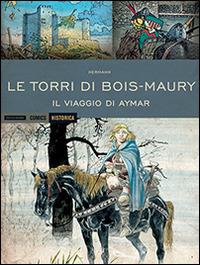 Il viaggio di Aymar. Le torri di Bois-Maury - Hermann Huppen - Libro Mondadori Comics 2014, Historica | Libraccio.it
