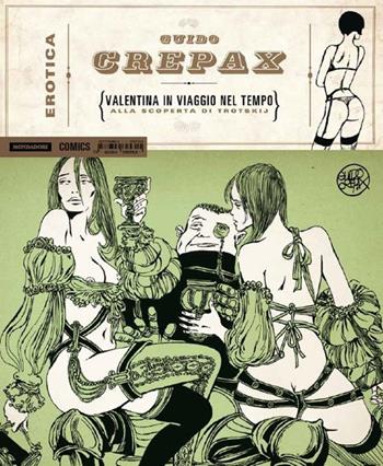 Valentina in viaggio nel tempo. Alla scoperta di Trotskij - Guido Crepax - Libro Mondadori Comics 2015, Erotica | Libraccio.it