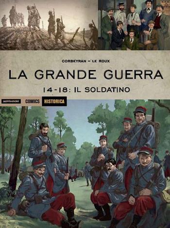 La grande guerra. 14-18: il soldatino  - Libro Mondadori Comics 2015, Historica | Libraccio.it