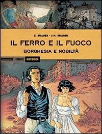 Borghesia e nobiltà. Il ferro e il fuoco - Eric Stalner, Jean-Marc Stalner - Libro Mondadori Comics 2016, Historica | Libraccio.it