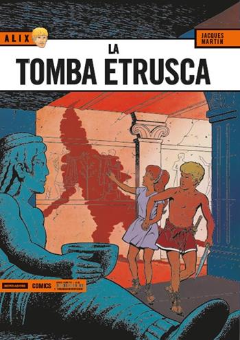 La tomba etrusca. Alix. Vol. 1 - Jacques Martin - Libro Mondadori Comics 2015 | Libraccio.it
