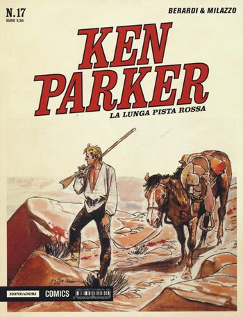 La lunga pista rossa. Ken Parker classic. Vol. 17 - Giancarlo Berardi, Ivo Milazzo - Libro Mondadori Comics 2016 | Libraccio.it