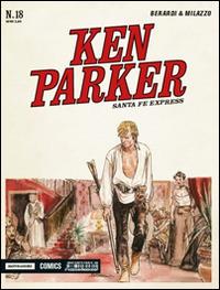 Santa Fe Espress. Ken Parker classic. Vol. 18 - Giancarlo Berardi, Ivo Milazzo - Libro Mondadori Comics 2015 | Libraccio.it