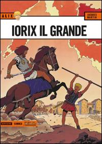 Iorix il grande. Alix. Vol. 9 - Jacques Martin - Libro Mondadori Comics 2015 | Libraccio.it