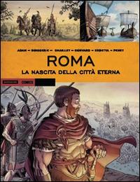 Roma. La nascita della città eterna - Pierre Boisserie, Eric Adam, Didier Convard - Libro Mondadori Comics 2016, Historica | Libraccio.it