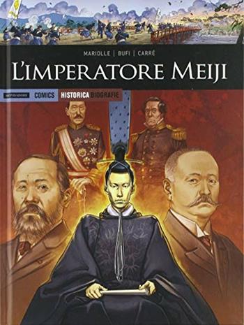 L'imperatore Meiji - Mathieu Mariolle, Ennio Bufi, Carré - Libro Mondadori Comics 2018, Historica. Biografie | Libraccio.it