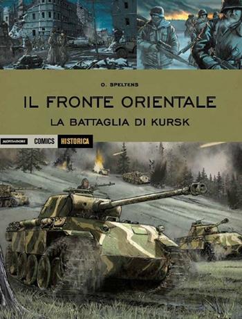 Il fronte orientale. La battaglia di Kursk - Olivier Speltens - Libro Mondadori Comics 2016, Historica | Libraccio.it