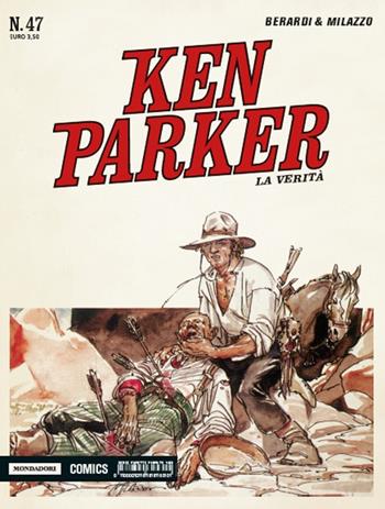 La verità. Ken Parker classic. Vol. 47 - Giancarlo Berardi, Ivo Milazzo - Libro Mondadori Comics 2016 | Libraccio.it