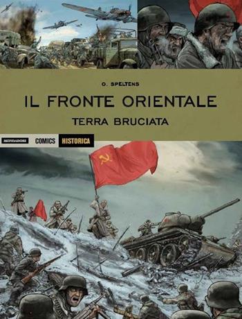Il fronte orientale. Terra bruciata - Olivier Speltens - Libro Mondadori Comics 2017, Historica | Libraccio.it
