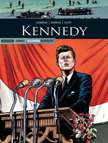 Kennedy - Sylvain Runberg, Damour, Andrè Kaspi - Libro Mondadori Comics 2017, Historica. Biografie | Libraccio.it