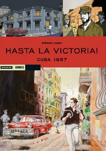 Cuba 1957. Hasta la victoria!. Vol. 1 - Stefano Casini - Libro Mondadori Comics 2017, Historica | Libraccio.it