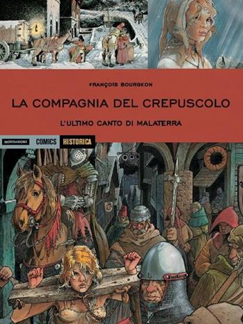 La compagnia del crepuscolo. L'ultimo canto di Malaterra - François Bourgeon - Libro Mondadori Comics 2017, Historica | Libraccio.it