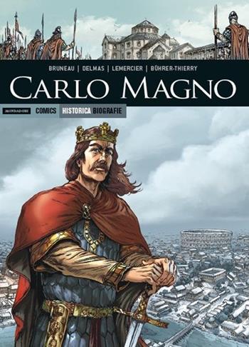 Carlo Magno - Clotilde Bluneau, Vincent Delmas, Gwendal Lemercier - Libro Mondadori Comics 2017, Historica. Biografie | Libraccio.it