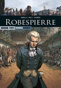 Robespierre - Mathieu Gabella, Meli Roberto, Hervé Leiwers - Libro Mondadori Comics 2017, Historica. Biografie | Libraccio.it