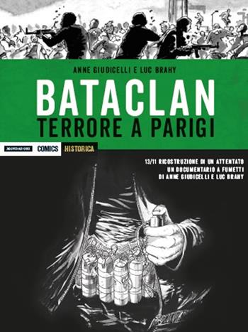 Bataclan. Terrore a Parigi - Anne Giudicelli, Luc Brahy - Libro Mondadori Comics 2017, Historica | Libraccio.it
