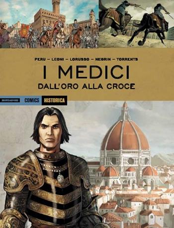 I Medici. Dall'oro alla croce - Olivier Peru, Giovanni Lorusso, Eduard Torrents - Libro Mondadori Comics 2017, Historica | Libraccio.it