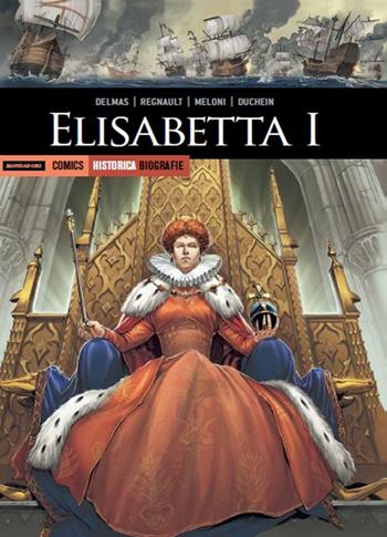 Elisabetta I - Vincent Delmas, Andrea Meloni, Giulia Priori - Libro Mondadori Comics 2018, Historica. Biografie | Libraccio.it