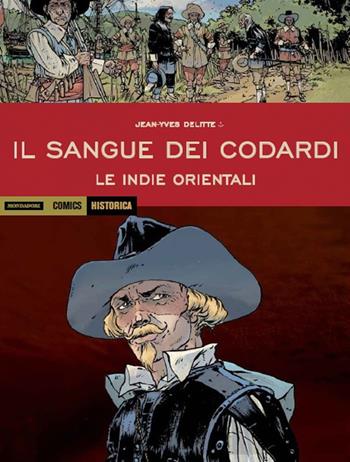 Le Indie orientali. Il sangue dei codardi - Jean-Yves Delitte - Libro Mondadori Comics 2018, Historica | Libraccio.it