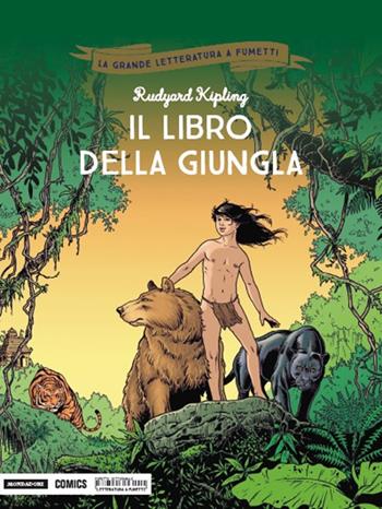 Il libro della giungla - Rudyard Kipling, Djian, Tieko - Libro Mondadori Comics 2018, La grande letteratura a fumetti | Libraccio.it